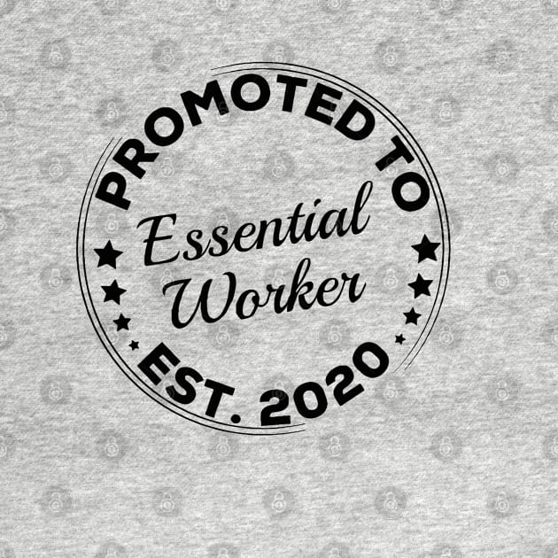 Promoted To Essential Worker 2020 by Nashida Said